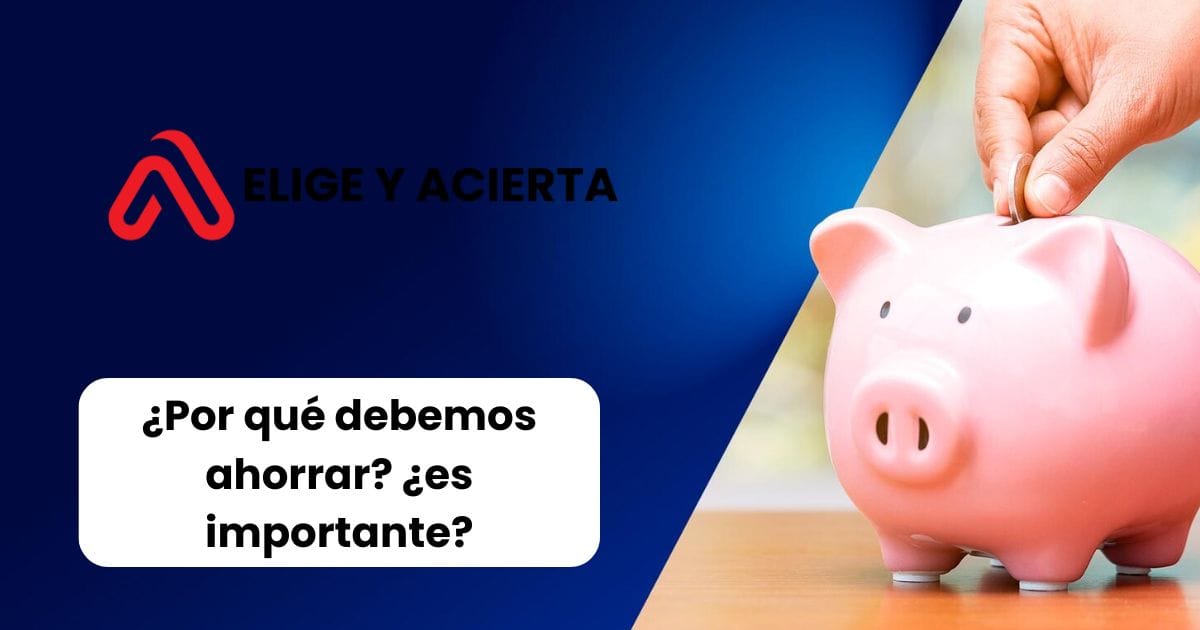 Por qué deberíamos ahorrar